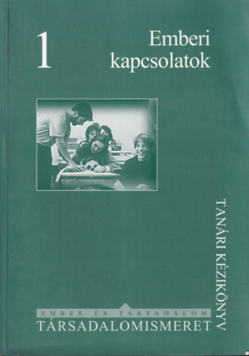 Sallai va-Szekszrdi Jlia - Emberi kapcsolatok - Trsadalomismeret 1 -Tanri kziknyv