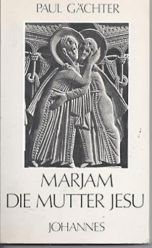 Marjam, die Mutter Jesu