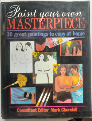 Paint your own Masterpiece - 30 great painting to copy at home
