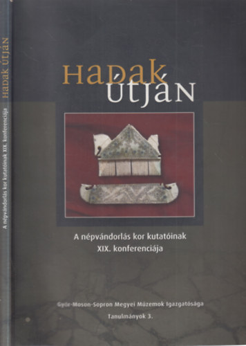 Hadak �tj�n - A n�pv�ndorl�s kor kutat�inak XIX. konferenci�ja