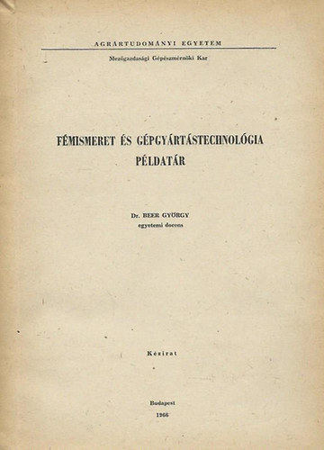 Dr. Beer Gyrgy - Fmismeret s gpgyrtstechnolgia pldatr