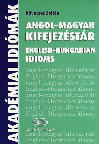 Angol-magyar kifejezstr - English-Hungarian Idioms