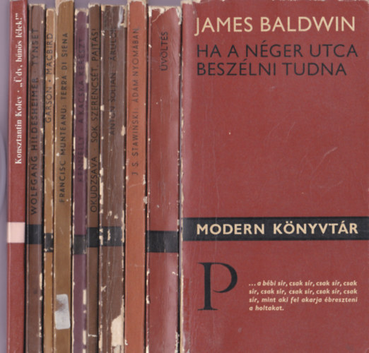 Modern knyvtr:10db.:James baldwin:Ha a nger utca beszlni tudna+vlts vallomsok a beatnemzedkrl+Jerzy Stawinski:dm nyomban+Antun Soljan:rulk+ Bulat Okudzsava:Sok szerencst,pajts!+Brendan Kennelly:A kacska kereszt+Franc