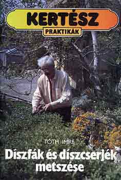 T�th Imre - D�szf�k �s d�szcserj�k metsz�se