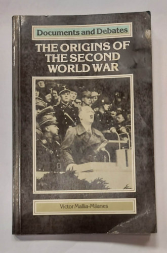 The Origins of the Second World War -Documents & Debates- (A msodik vilghbor eredete -Dokumentumok s vitk-, angol nyelven)