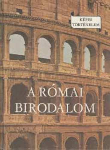 A Római Birodalom (Képes történelem)