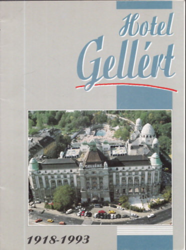Hotel Gell�rt 1918-1993 (magyar-angol-n�met nyelv�)