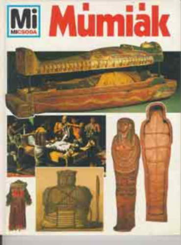 Múmiák (Mi micsoda)
