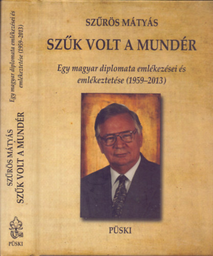 Szk volt a mundr - Egy magyar diplomata emlkezsei s emlkeztetse (1959-2013)
