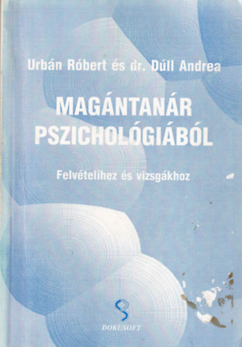 Urbn Rbert-Dr. Dull Andrea - Magntanr pszicholgibl (felvtelihez s vizsgkhoz)