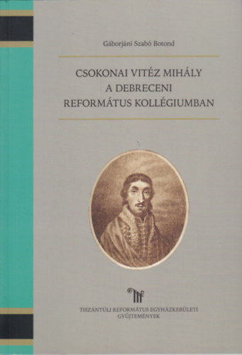 Csokonai Vitz Mihly a Debreceni Reformtus Kollgiumban