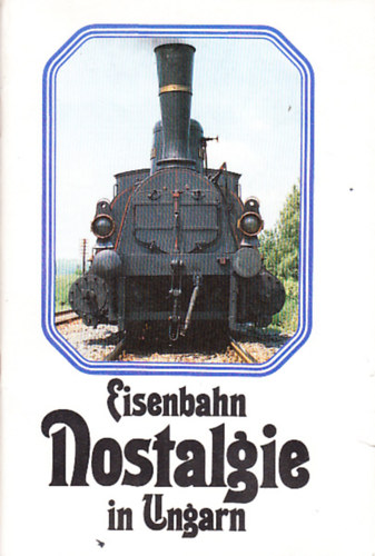 Eisenbahn nostalgie in Ungarn