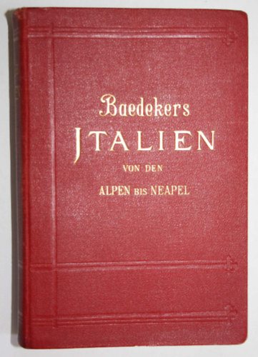 K. Baedaker - Italien von den alpen bis neapel