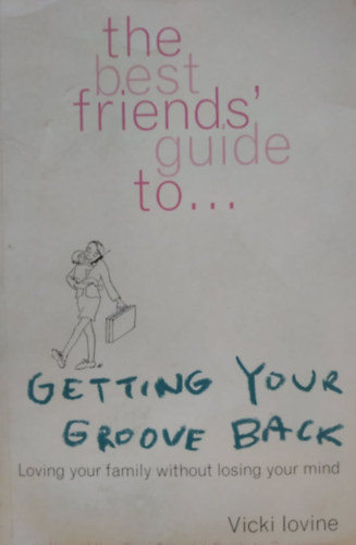 Vicki Lovine - The Best Friends' Guide to... - Getting Your Groove Back