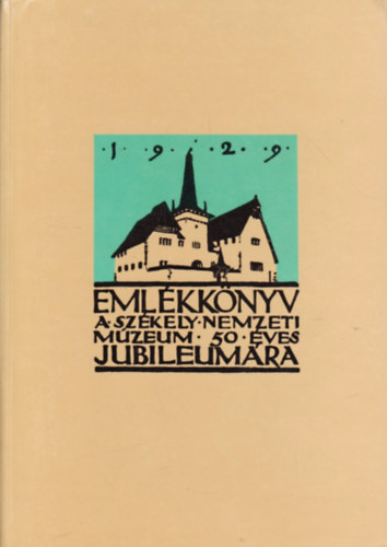 Emlkknyv a Szkely Nemzeti Mzeum 50 ves jubileumra II.