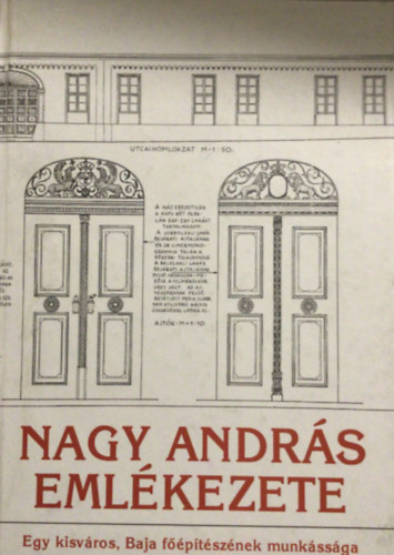 Nagy Andrs emlkezete. Egy kisvros, Baja fptsznek munkssga