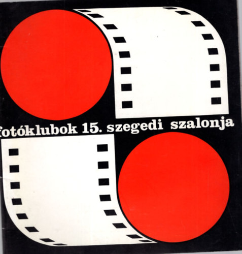 Szekeres Ferenc szerk. - Fotklubok 15. szegedi szalonja - fotalbum