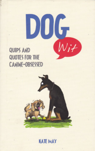 DOG Wit - Quips and quotes for the Canine-Obsessed