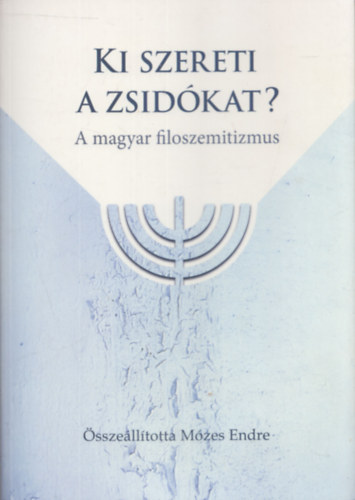 Ki szereti a zsidkat? - A magyar filoszemitizmus (DEDIKLT!)