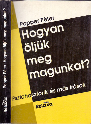 Hogyan ljk meg magunkat? (Pszichosztorik-A htkznapok llektana-Vlogatott publicisztika)