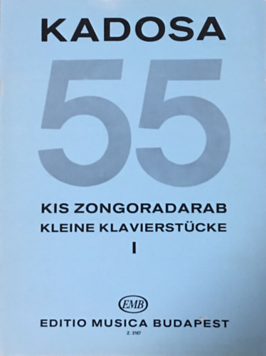 Kadosa 55 kis zongoradarab I. - Kleine Klavierst�cke I.