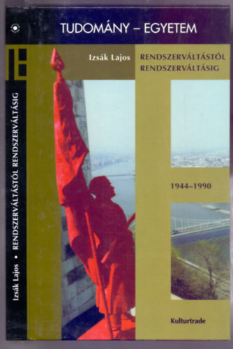 Izsk Lajos - Rendszervltstl rendszervltsig (Magyarorszg trtnete 1944-1990)