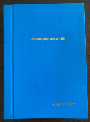 Amerre jrok, arat a hall /Wo ich bin ist der Tod/ - Forgatknyv - Kzirat