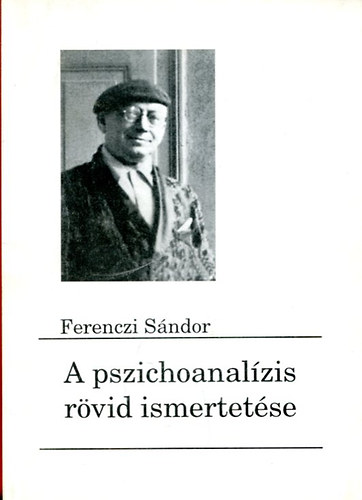 Dr. Ferenczi Sndor - A pszichoanalzis rvid ismertetse