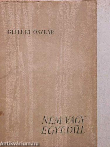 Gell�rt Oszk�r - Nem vagy egyed�l (Versek)