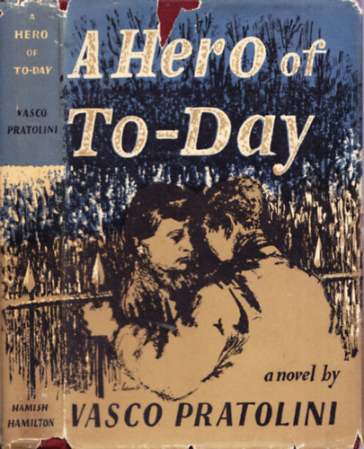 Vasco Pratolini - A Hero of To-Day