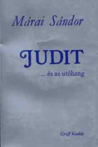 Az igazi - Judit... �s az ut�hang
