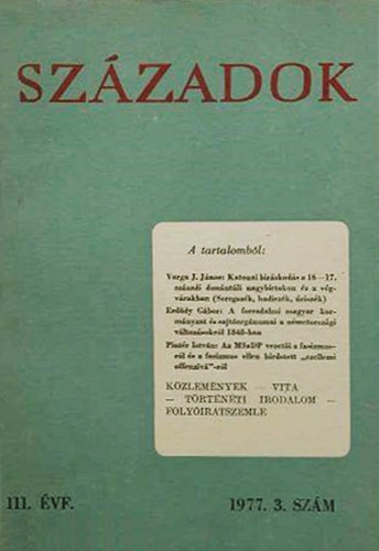 Szzadok - A Magyar Trtnelmi Trsulat kzlnye 111. vf., 1977. 3. szm