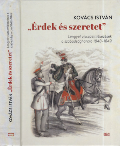 "rdek s szeretet" (dediklt)- Lengyel visszaemlkezsek a szabadsgharcra 1848-1849.