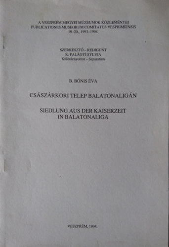 B. Bnis va - Csszrkori telep Balatonalign - Siedlung aus der Kaiserzeit in Balatonaliga