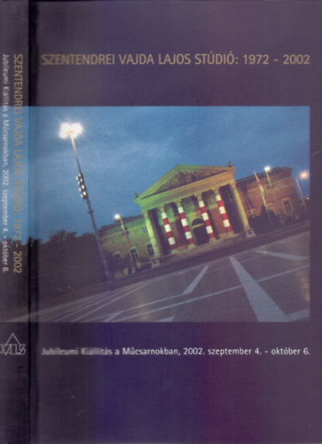 A szentendrei Vajda Lajos Stdi: 1972-2002 - Dokumentum- s szveggyjtemny