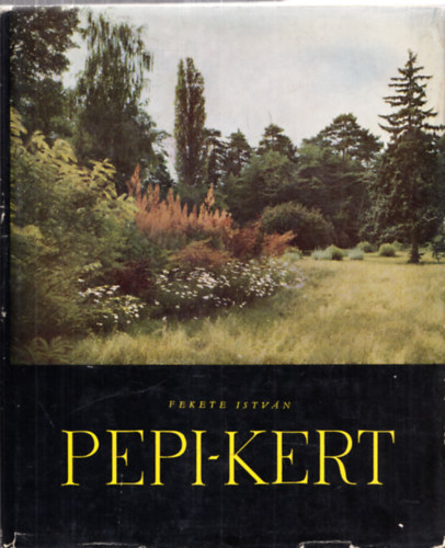 Pepi-kert (A Szarvasi arbortum trtnete s lersa) I. kiads