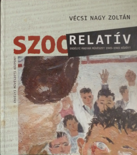 Szocrelatv- Erdlyi magyar mvszet 1945- 1965 kztt