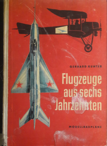 Gerhard Kunter - Flugzeuge aus sechs Jahrzehnten MODELLBAUPLANE