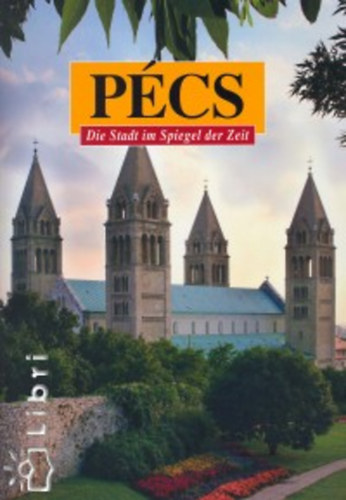 P�cs - Die  Stadt im Spiegel der Zeit