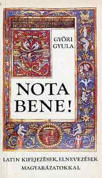 Gy�ri Gyula - Nota bene! Latin kifejez�sek, elnevez�sek magyar�zatokkal