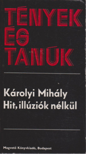 Hit, ill�zi�k n�lk�l (T�nyek �s tan�k)
