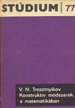 V.N. Trosztnyikov - Konstruktv mdszerek a matematikban