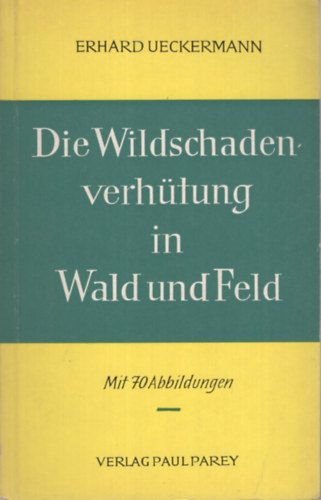 Die Wildschaden verh�tung in Wald und Feld