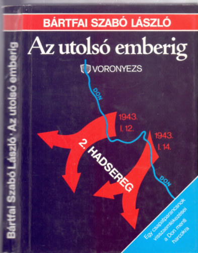 Az utols emberig - Egy csapatparancsnok visszaemlkezsei a Don menti harcokra