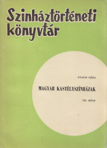 Magyar kast�lysz�nh�zak III. (sz�nh�zt�rt�neti k�nyvt�r)