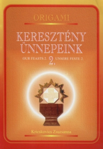 Origami - Keresztny nnepeink 2. - Our Feasts 2. - Ensere Feste 2.