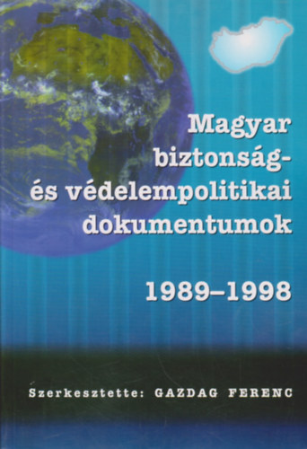Magyar biztonsg- s vdelempolitikai dokumentumok 1989 - 1998 I-II.