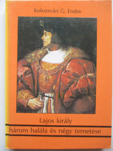 Lajos kirly hrom halla s ngy temetse