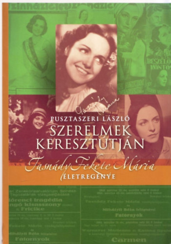 Pusztaszeri Lszl - Szerelmek kereszttjn - Tasndy Fekete Mria letregnye