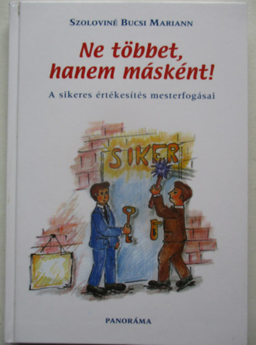 Ne tbbet, hanem msknt! - A sikeres rtkests mesterfogsai